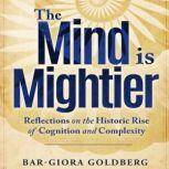 The Mind Is Mightier Reflections on the Historic Rise of Cognition and Complexity