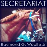 Secretariat, Raymond G. Woolfe Jr.