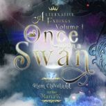 Alternative Endings - 01 - Once Upon a Swan, Maria K
