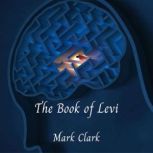 The Book of Levi The DNA Trilogy - Book 3, Mark Clark