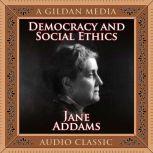 Democracy and Social Ethics, Jane Addams