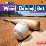 From Wood to Baseball Bat, Robin Nelson