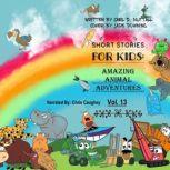Short Stories for Kids: Amazing Animal Adventures Vol. 13