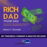 Summary of Rich Dad Poor Dad What the Rich Teach Their Kids About Money - That the Poor and Middle Class Do Not! by Robert T. Kiyosaki: Key Takeaways, Summary & Analysis Included, Ninja Reads