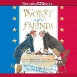 Worst of Friends Thomas Jefferson, John Adams, and the True Story of an American Feud, Suzanne Tripp Jurmain