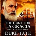 The Pearlmakers The Hunt for La Gracia, Duke Tate