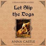 Let Slip the Dogs, Anna Castle