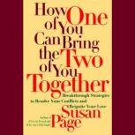 How One of You Can Bring the Two of You Together Breakthrough Strategies to Resolve Your Conflicts and Reignite Your Love, Susan Page