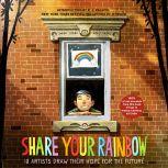 Share Your Rainbow 18 Artists Draw Their Hope for the Future, Various