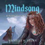 Mindsong A Songflight Prequel, Michelle M. Bruhn
