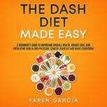 The Dash Diet Made Easy, Faren Garcia