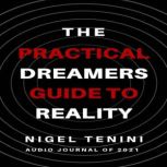 The Practical Dreamer's Guide To Reality Dreams are more about choices. Not chances.