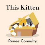 This Kitten, Renee Conoulty