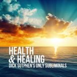 Health & Healing Dick Sutphen's Only Subliminals, Dick Sutphen