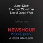 Junot Diaz: The Brief Wondrous Life of Oscar Wao, PBS NewsHour