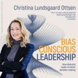 Bias-Conscious Leadership How diversity leads to better decision-making, Christina Lundsgaard Ottsen