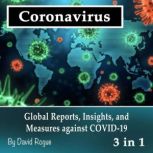Coronavirus Global Reports, Insights, and Measures against COVID-19
