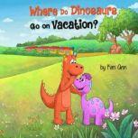Where Do Dinosaurs Go On Vacation?, Kim Ann