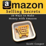 Amazon Selling Secrets - 20 Ways to Make Money with Amazon, Mike Brooks