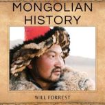 Mongolian History History of Mongolia and the Life of Genghis Khan, Secrets of History