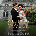 The Wedding Wager A Matchmaking Regency Romance, Beverley Oakley