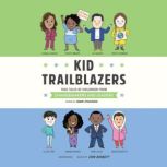 Kid Trailblazers True Tales of Childhood from Changemakers and Leaders , Robin Stevenson