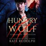 Hungry for the Wolf Shifter Bodyguard Romance, Kate Rudolph