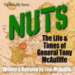 NUTS! The Life and Times of General Tony McAuliffe, Tom McAuliffe