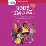 A Smart Girl's Guide: Body Image How to love yourself, live life to the fullest, and celebrate all kinds of bodies, Mel Hammond