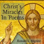 Christ's Miracles In Poems, Ron E. Hignite