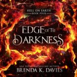 Edge of the Darkness (Hell on Earth Book 4), Brenda K. Davies