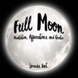 Full Moon Meditation, Affirmations, and Quotes, Loveliest Dreams