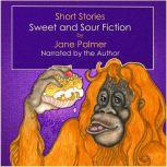 Short Stories Sweet and Sour Fiction, Jane Palmer