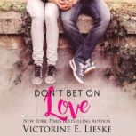 Don't Bet on Love, Victorine E. Lieske