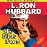 Sky Birds Dare!, L. Ron Hubbard