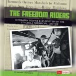 Freedom Riders A Primary Source Exploration of the Struggle for Racial Justice, Heather Schwartz
