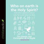 Who on Earth is the Holy Spirit? And other questions about who he is and what he does