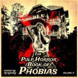 The Pulp Horror Book of Phobias, Vol II, MJ Sydney
