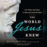 The World Jesus Knew Life, Politics, and Culture in Judea and Around the World, Bob Souer