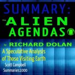 Summary: The Alien Agendas by Richard Dolan A Speculative Analysis of Those Visiting Earth