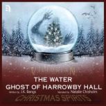 The Water Ghost of Harrowby Hall A Victorian Christmas Spirit Story, J.K. Bangs