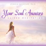 Your Soul Answers A Guided Meditation, Zorica Gojkovic, Ph.D.