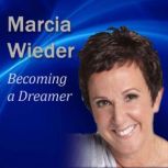 Becoming a Dreamer, Marcia Wieder