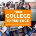 Your College Experience: The Ultimate Guide to Finding The Ideal University For You, Learn Expert Tips and Advice on How to Choose the Right Education Institution That Would Shape Your Future, Yanis Delaney