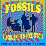 Fossils Viagra, snuff and Rock'n'Roll, Robert A Webster