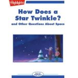How Does a Star Twinkle? and Other Questions About Space, Highlights for Children