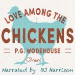Love Among the Chickens Fresh, P. G. Wodehouse