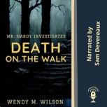 Death on the Walk Mr. Hardy Investigates, Wendy M. Wilson