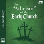 The Atheism of the Early Church, R. J. Rushdoony