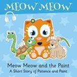 Meow Meow and Her Pets A Short Story of Patience and Paint, Eddie Broom